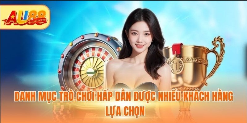 Danh mục trò chơi hấp dẫn được nhiều khách hàng lựa chọn